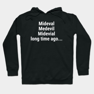 Medieval - long time ago Hoodie